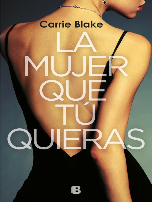 Title details for La mujer que tú quieras by Carrie Blake - Wait list